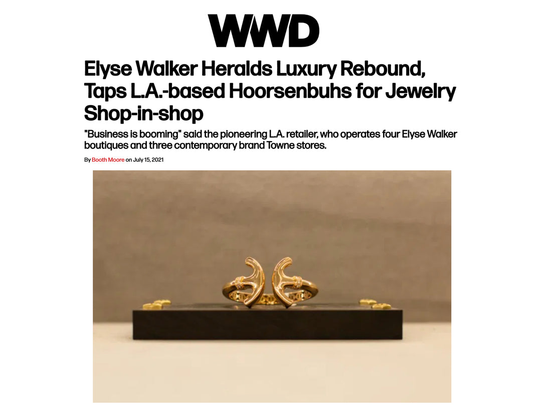WWD | ELYSE WALKER HERALDS LUXURY REBOUND, TAPS LA BASED HOORSENBUHS FOR JEWELRY SHOP-IN-SHOP